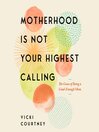 Motherhood Is Not Your Highest Calling